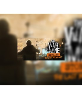 This War of Mine: Stories - The Last Broadcast DLC Steam Key GLOBAL